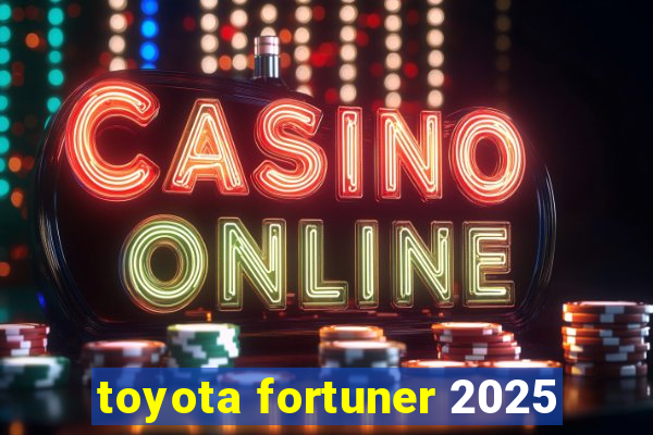 toyota fortuner 2025